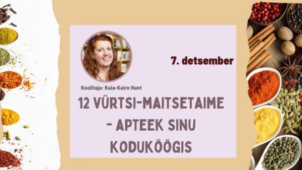 12 vürtsi-maitsetaime-apteek sinu koduköögis - Pühapäev, 7. Detsember 2025 14:00 - 17:30