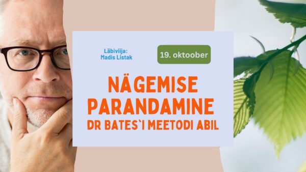Nägemise parandamine dr Batesi'i meetodi abil- Pühapäev, 19. Oktoober 2025 10:00 - 13:30