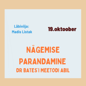 Nägemise parandamine dr Batesi'i meetodi abil- Pühapäev, 19. Oktoober 2025 10:00 - 13:30