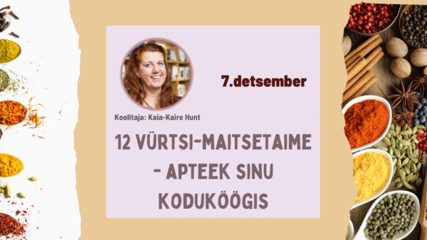 12 vürtsi-maitsetaime-apteek sinu koduköögis - Pühapäev, 7. Detsember 2025 14:00 - 17:30