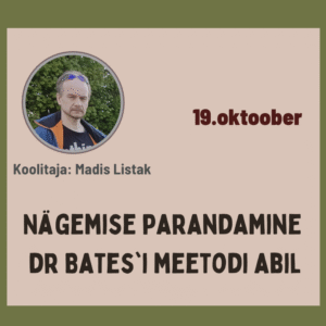 Nägemise parandamine dr Batesi'i meetodi abil- Pühapäev, 19. Oktoober 2025 10:00 - 13:30