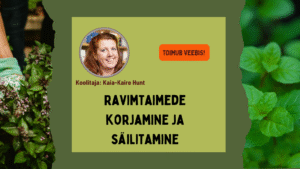 Ravimtaimede korjamine ja säilitamine. Kaia-Kaire Hunt