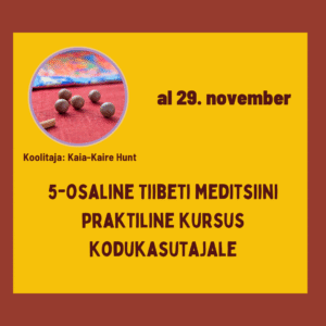 4-osaline Tiibeti meditsiini praktiline kursus kodukasutajale - alates 29. november 10.00