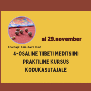 4-osaline Tiibeti meditsiini praktiline kursus kodukasutajale - alates 29. november 10.00