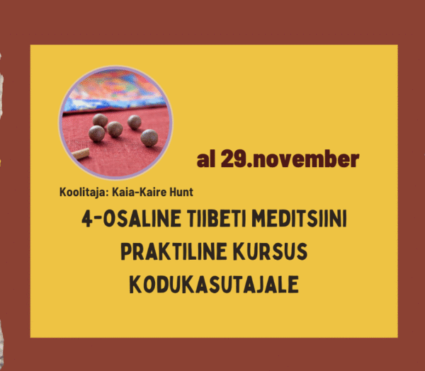 4-osaline Tiibeti meditsiini praktiline kursus kodukasutajale - alates 29. november 10.00