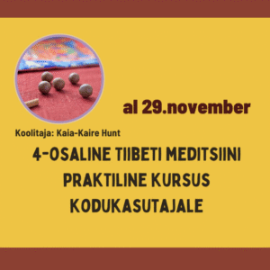 4-osaline Tiibeti meditsiini praktiline kursus kodukasutajale - alates 29. november 10.00