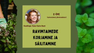 Ravimtaimede korjamine ja säilitamine. Kaia-Kaire Hunt