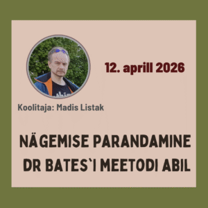 Nägemise parandamine dr Batesi'i meetodi abil- Pühapäev, 12. Aprill 2026 14:30 - 18:00