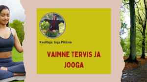 Vaimne tervis ja jooga. Inga Põldma