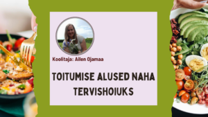Toitumise alused naha tervishoiuks. Ailen Ojamaa