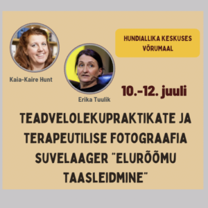 Teadvelolekupraktikate ja terapeutilise fotograafia suvelaager "Elurõõm hetkes", 10.-12. juuli Võrumaal