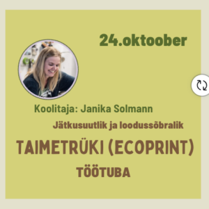 Taimetrüki (ecoprint) töötuba Janika Solmanniga