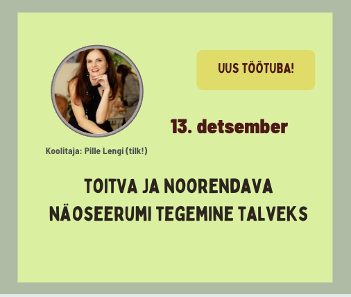 Toitva ja noorendava näoseerumi tegemine talveks. Töötuba Pille Lengiga (tilk!)